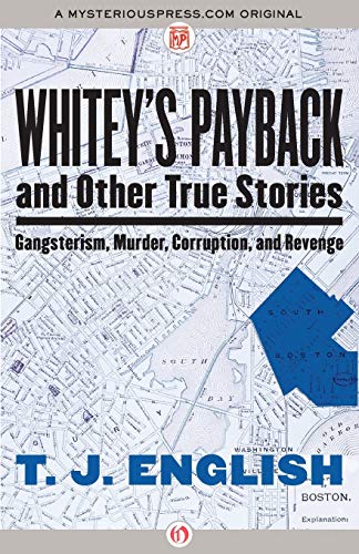 Stock image for Whitey's Payback: And Other True Stories: Gangsterism, Murder, Corruption, and Revenge for sale by Half Price Books Inc.