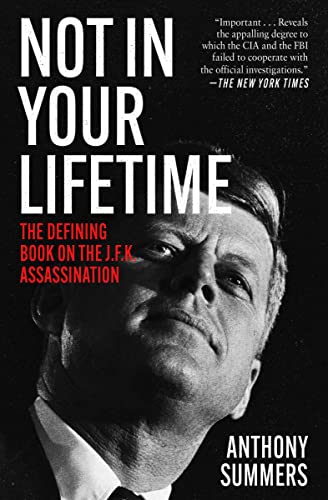 Not in Your Lifetime: The Defining Book on the J.F.K. Assassination (9781480435483) by Summers, Anthony