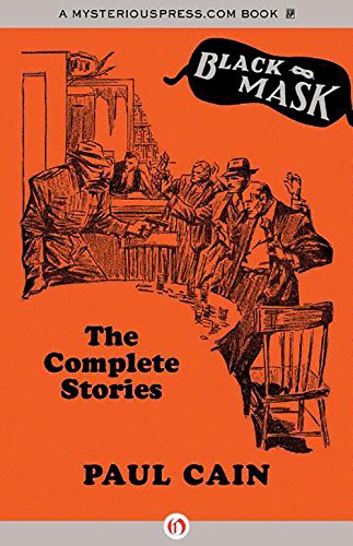 9781480456891: Paul Cain: The Complete Stories: Every Crime Story and the Novel Fast One as Originally Published (Black Mask)