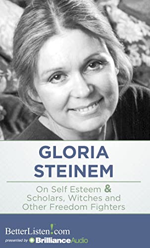 On Self Esteem and Scholars, Witches And Other Freedom Fighters (9781480512801) by Steinem, Gloria