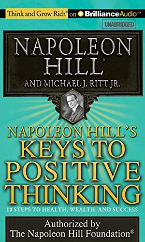 Imagen de archivo de Napoleon Hill's Keys to Positive Thinking: 10 Steps to Health, Wealth, and Success a la venta por tLighthouse Books