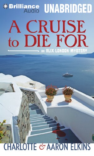 A Cruise To Die For (An Alix London Mystery) (9781480516571) by Elkins, Charlotte; Elkins, Aaron