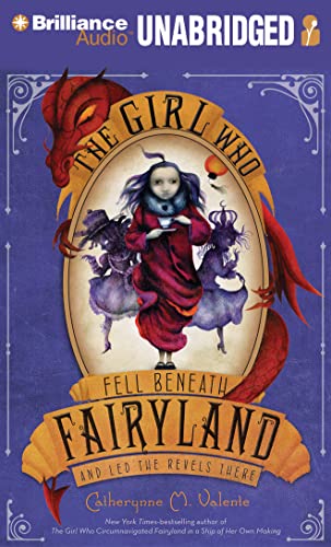 The Girl Who Fell Beneath Fairyland and Led the Revels There (Fairyland, 2) (9781480531901) by Valente, Catherynne M.