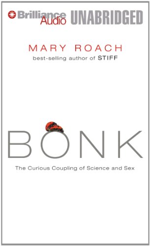 Bonk: The Curious Coupling of Science and Sex (9781480532939) by Roach, Mary