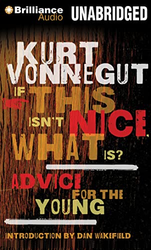 If This Isn't Nice, What Is?: Advice for the Young (9781480537361) by Vonnegut, Kurt