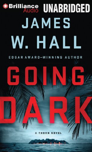 Going Dark (Thorn P.I.) (9781480540811) by Hall, James W.