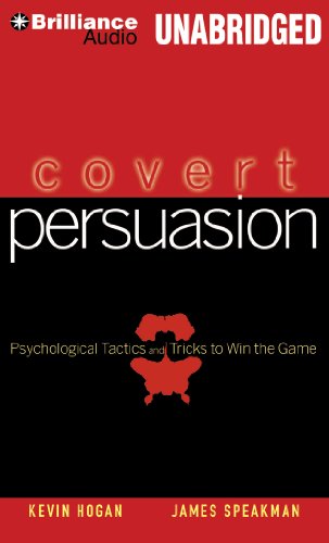 Covert Persuasion: Psychological Tactics and Tricks to Win the Game (9781480541184) by Hogan, Kevin; Speakman, James