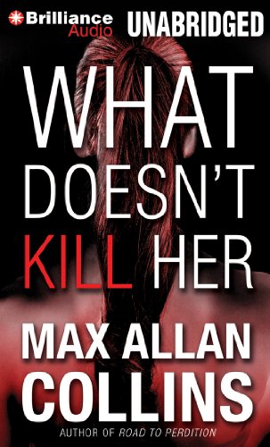 What Doesn't Kill Her: A Thriller (9781480544741) by Collins, Max Allan