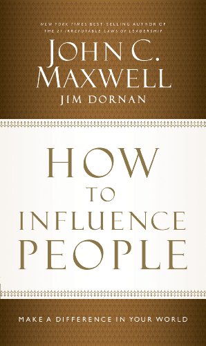 How To Influence People: Make a Difference in Your World (9781480546240) by Maxwell, John C.; Dornan, Jim