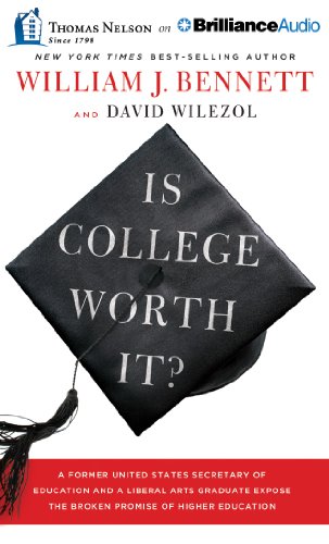 Is College Worth It?: A Former United States Secretary of Education and a Liberal Arts Graduate Expose the Broken Promise of Higher Education (9781480546257) by Bennett, William J.; Wilezol, David