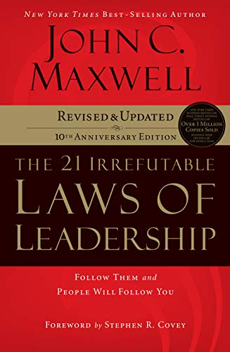 Stock image for The 21 Irrefutable Laws of Leadership: Follow Them and People Will Follow You (10th Anniversary Edition) for sale by Seattle Goodwill