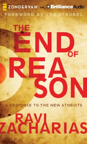 The End of Reason: A Response to the New Atheists (9781480556720) by Zacharias, Ravi