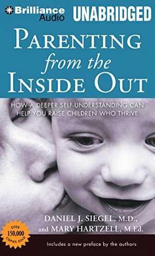 Stock image for Parenting from the Inside Out: How a Deeper Self-Understanding Can Help You Raise Children Who Thrive for sale by The Yard Sale Store