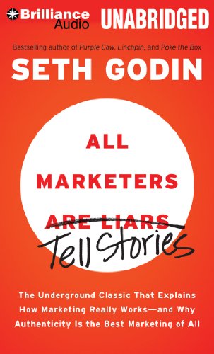 All Marketers Are Liars: The Underground Classic that Explains How Marketing Really Works - and Why Authenticity is the Best Marketing of All (9781480561311) by Godin, Seth