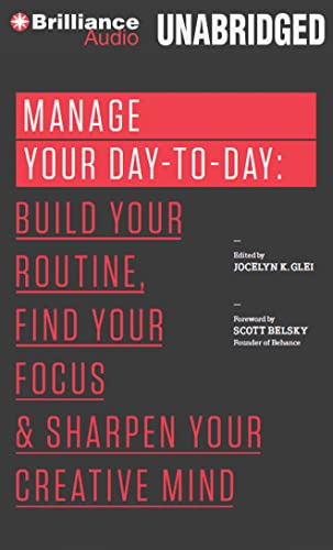 9781480576353: Manage Your Day-To-Day: Build Your Routine, Find Your Focus, and Sharpen Your Creative Mind (99u)
