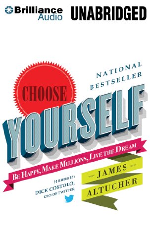 Imagen de archivo de Choose Yourself!: Be Happy, Make Millions, Live the Dream a la venta por Book Outpost