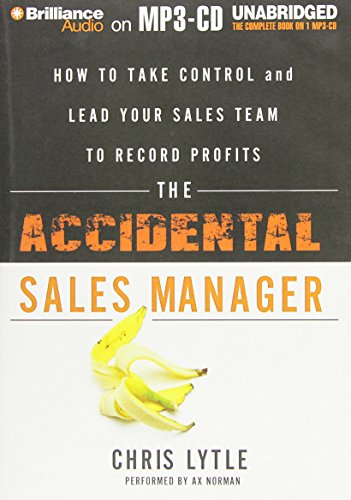 Stock image for The Accidental Sales Manager: How to Take Control and Lead Your Sales Team to Record Profits for sale by Book Outpost