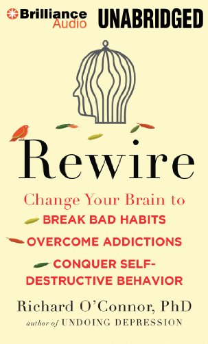 Beispielbild fr Rewire: Change Your Brain to Break Bad Habits, Overcome Addictions, Conquer Self-Destructive Behavior zum Verkauf von Book Outpost