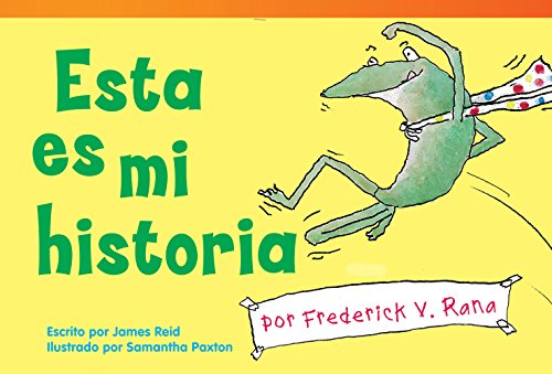 9781480729889: Teacher Created Materials - Literary Text: Esta es mi historia por Frederick V. Rana (This is My Story by Frederick G. Frog) - Grade 1 - Guided Reading Level E