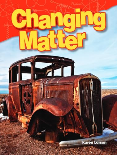 Stock image for Teacher Created Materials - Science Readers: Content and Literacy: Changing Matter - Grade 3 - Guided Reading Level O for sale by BooksRun