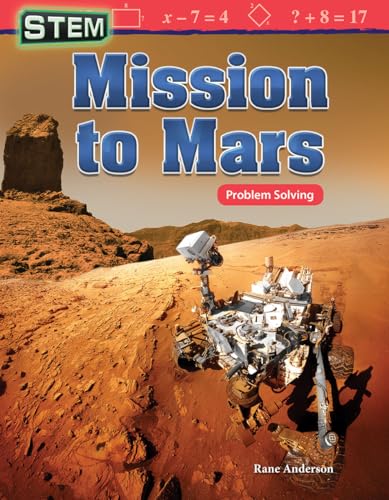 Stock image for Mission to Mars: STEM book w/ math problems for 3rd grade readers (Grade 3 Reader, 32 pages) (Mathematics in the Real World) for sale by Jenson Books Inc