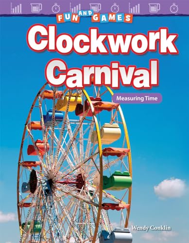 9781480758056: Fun and Games: Clockwork Carnival: Measuring Time (Fun and Games: Mathematics Readers)