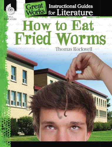 Stock image for How to Eat Fried Worms: An Instructional Guide for Literature - Novel Study Guide for Elementary School Literature with Close Reading and Writing Activities (Great Works Classroom Resource) for sale by -OnTimeBooks-