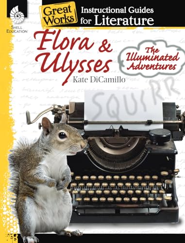 Imagen de archivo de Flora & Ulysses: The Illuminated Adventures: An Instructional Guide for Literature - Novel Study Guide for Literature with Close Reading and Writing Activities (Great Works Classroom Resource) a la venta por Once Upon A Time Books