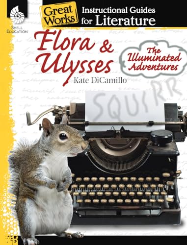 Stock image for Flora & Ulysses: The Illuminated Adventures: An Instructional Guide for Literature - Novel Study Guide for Literature with Close Reading and Writing Activities (Great Works Classroom Resource) for sale by Once Upon A Time Books
