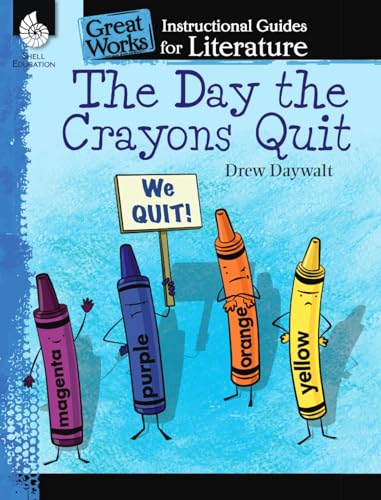 9781480785069: The Day the Crayons Quit: An Instructional Guide for Literature : An Instructional Guide for Literature (Great Works)