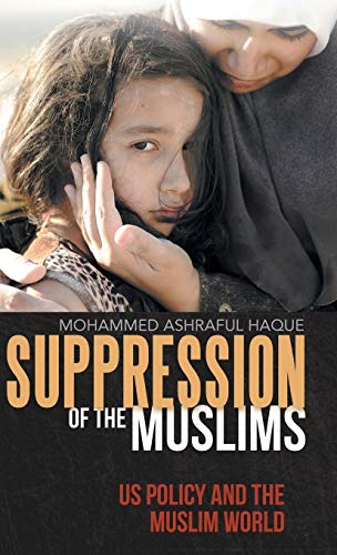9781480800243: Suppression of the Muslims: Us Policy and the Muslim World