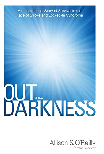 Beispielbild fr Out of the Darkness: An Inspirational Story of Survival in the Face of Stroke and Locked-In Syndrome zum Verkauf von Wonder Book