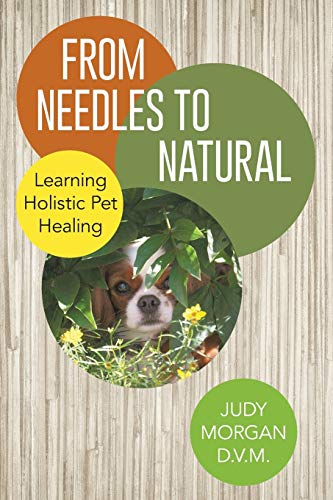 Beispielbild fr From Needles to Natural: Learning Holistic Pet Healing zum Verkauf von Chiron Media
