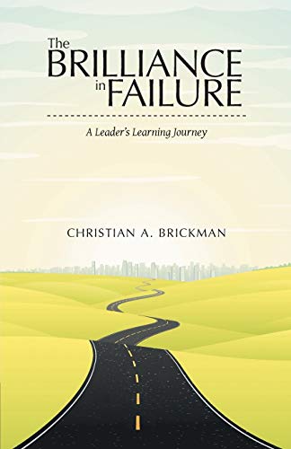 Beispielbild fr The Brilliance in Failure: A Leader's Learning Journey zum Verkauf von Books From California
