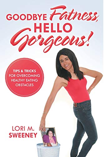 Beispielbild fr Goodbye Fatness, Hello Gorgeous! : Tips and Tricks for Overcoming Healthy Eating Obstacles zum Verkauf von Better World Books