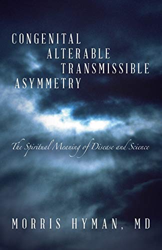 Stock image for Congenital Alterable Transmissible Asymmetry: The Spiritual Meaning of Disease and Science for sale by Chiron Media