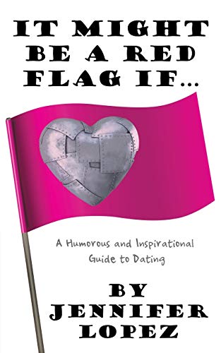 Imagen de archivo de It Might Be a Red Flag If .: A Humorous and Inspirational Guide to Dating a la venta por ThriftBooks-Dallas