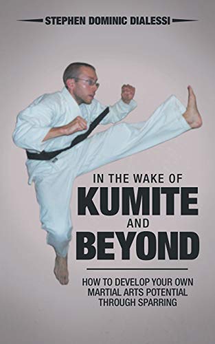 Stock image for In the Wake of Kumite and Beyond: How to Develop Your Own Martial Arts Potential through Sparring for sale by Chiron Media