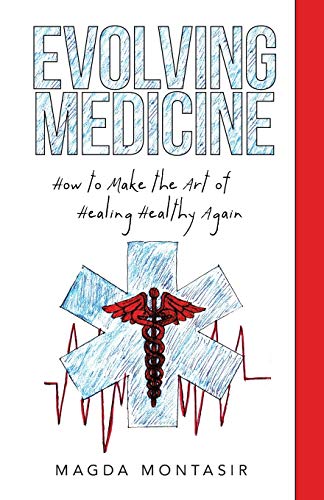Beispielbild fr Evolving Medicine: How to Make the Art of Healing Healthy Again zum Verkauf von Chiron Media
