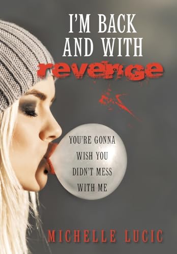 9781480820807: I'm Back and with Revenge: You're Gonna Wish You Didn't Mess with Me