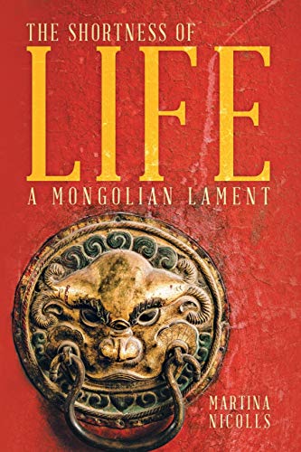 Stock image for The Shortness of Life A Mongolian Lament for sale by PBShop.store US