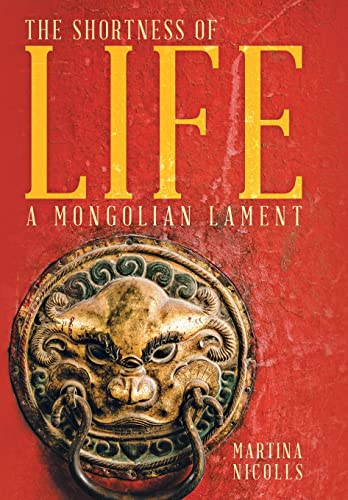 Stock image for The Shortness of Life A Mongolian Lament for sale by PBShop.store US