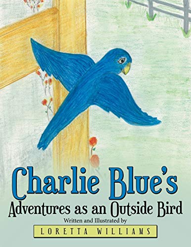 Stock image for Charlie Blue's Adventures as an Outside Bird for sale by Chiron Media