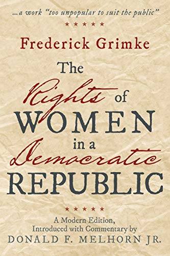 Stock image for The Rights of Women in a Democratic Republic A Modern Edition, Introduced with Commentary by Donald F Melhorn Jr for sale by PBShop.store US