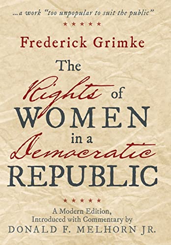 Stock image for The Rights of Women in a Democratic Republic: A Modern Edition, Introduced with Commentary by Donald F. Melhorn Jr. for sale by Lucky's Textbooks