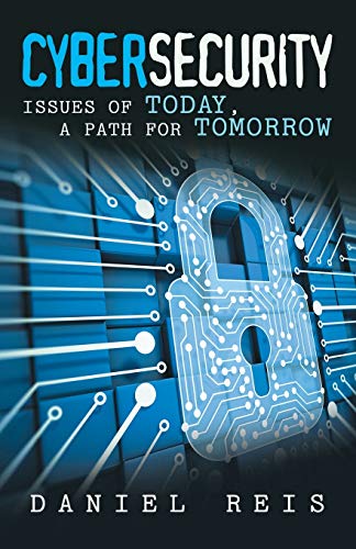 Stock image for Cybersecurity Issues of Today, a Path for Tomorrow for sale by PBShop.store US