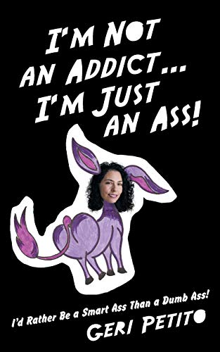 Stock image for I'm Not an Addict . I'm Just an Ass! for sale by SecondSale