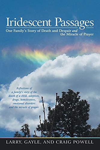 Imagen de archivo de Iridescent Passages One Family's Story of Death and Despair and the Miracle of Prayer a la venta por PBShop.store US