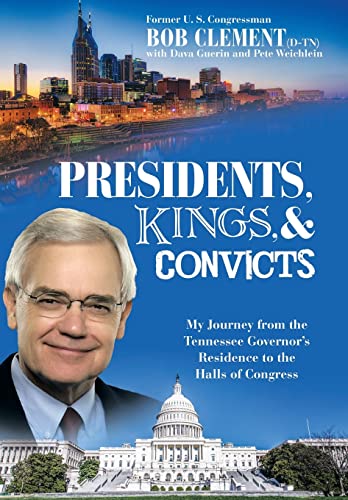 Stock image for Presidents, Kings, and Convicts: My Journey from the Tennessee Governor's Residence to the Halls of Congress for sale by ThriftBooks-Dallas