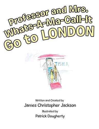Stock image for Professor and Mrs. Whats-A-Ma-Call-It Go to London for sale by Chiron Media